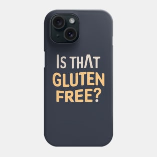 Is That Gluten Free? Design Phone Case