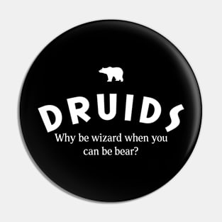 Druids Why Be A Wizard When You Can Be Bear Roleplaying Addict - Tabletop RPG Vault Pin