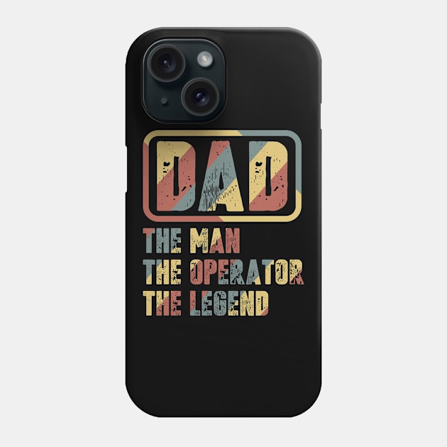 Dad - The man, The Operator, The legend Phone Case by colorsplash