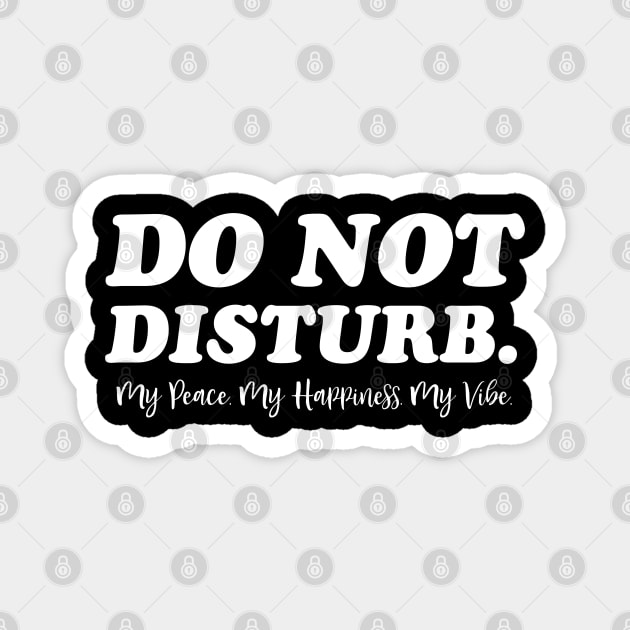 Do Not Disturb, my peace, my vibe. Funny Quote Magnet by UrbanLifeApparel