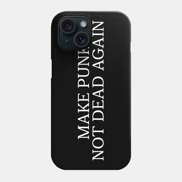 Make Punk Not Dead Again \m/ Punk MAGA Parody Phone Case by darklordpug