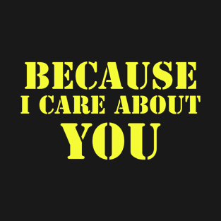 Because i care about you, the A-Team, design! T-Shirt