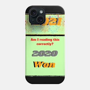 2021 Am I reading this correctly? 2020 won Phone Case