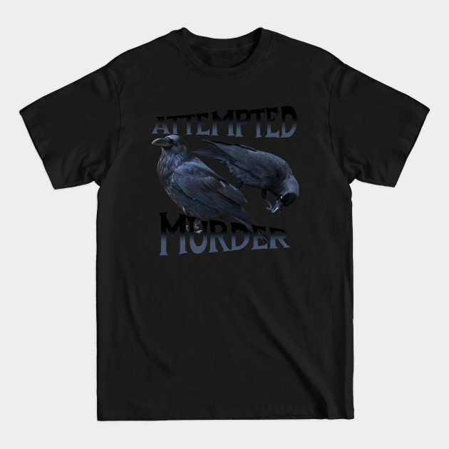 Disover Attempted Murder, of Crows - Crows - T-Shirt