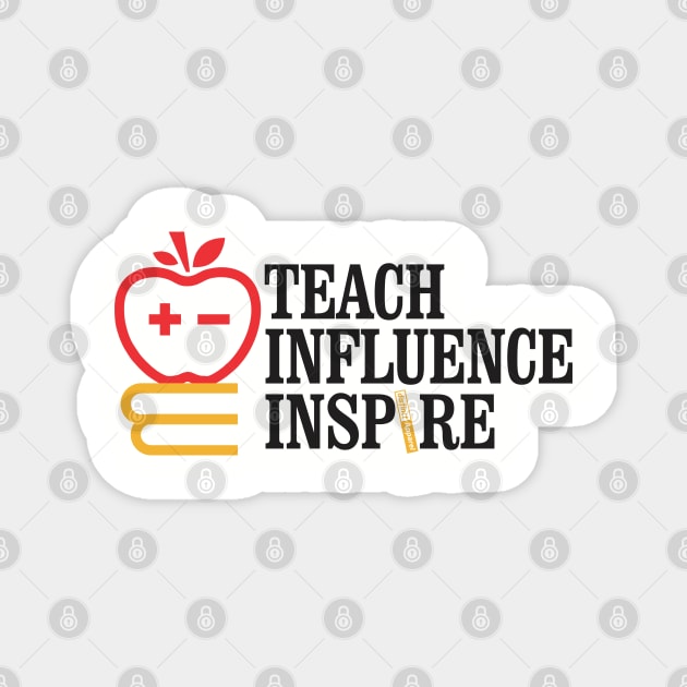 Teach Influence Inspire Magnet by DistinctApparel