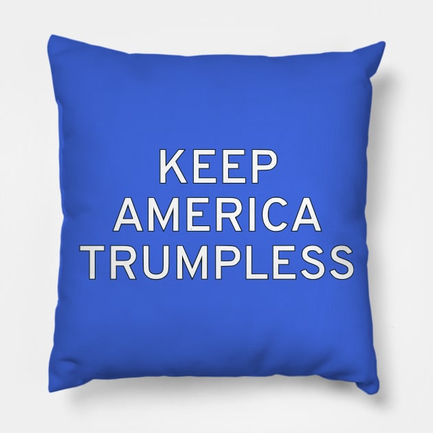 Keep America Trumpless Pillow by dikleyt