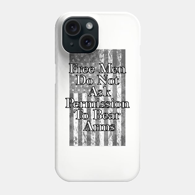 Free Men Do Not Ask Permission To Bear Arms Phone Case by BlackGrain