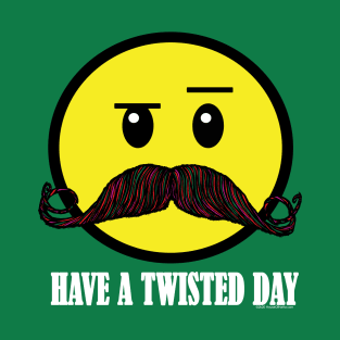 Have A Twisted Day T-Shirt