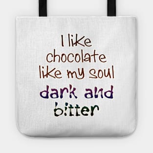 I like chocolate like my soul Tote