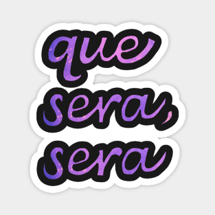 Que sera, sera Magnet