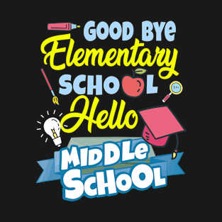 Graduation Idea Goodbye Elementary School Hello Middle T-Shirt