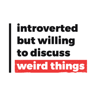 Introverted but willing to discuss weird things (Black & Red Design) T-Shirt