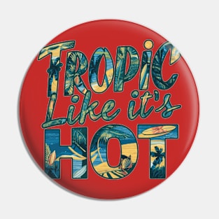 Tropic Like It's Hot Pin