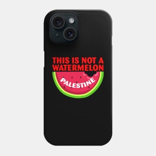 Palestine Funny Quote This is Not a Watermelon Phone Case