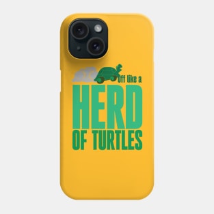 Off like a herd of turtles Phone Case