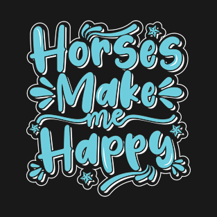 Horse make me happy best design T-Shirt