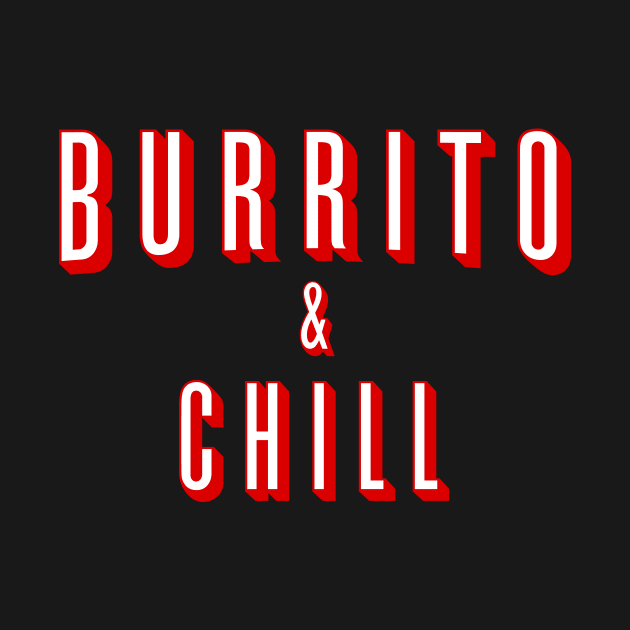 Burrito and Chill by vincentcarrozza