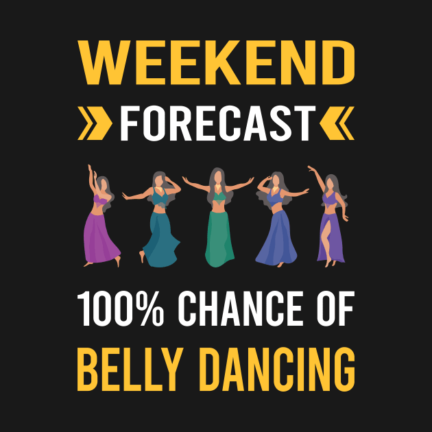 Weekend Forecast Belly Dancing Dance Bellydance Bellydancing Bellydancer by Bourguignon Aror