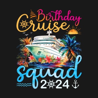 Birthday Cruise Squad 2024 Cruise Birthday Party Vacation T-Shirt