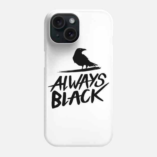 Always Black - Black Phone Case by AlwaysBlack