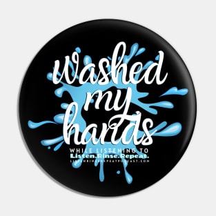 Washed My Hands Pin