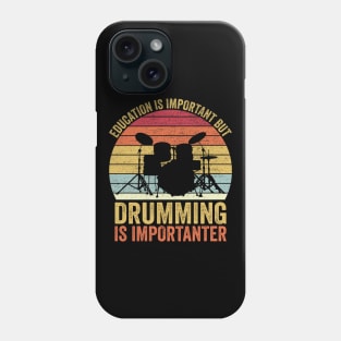 Education Is Important But Drumming Is Importanter Phone Case