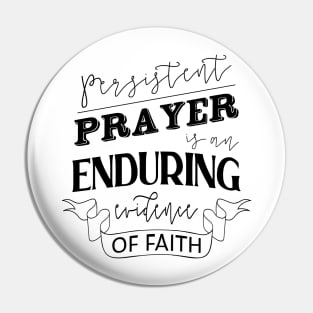 Persistent prayer is an enduring evidence of faith, Hoping and praying quotes Pin