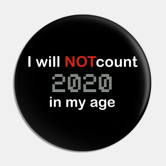 I will not count 2020  in my age Pin by Turqua 