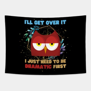 I Just Need To Be Dramatic Sleepy Owl - Funny Quotes Tapestry