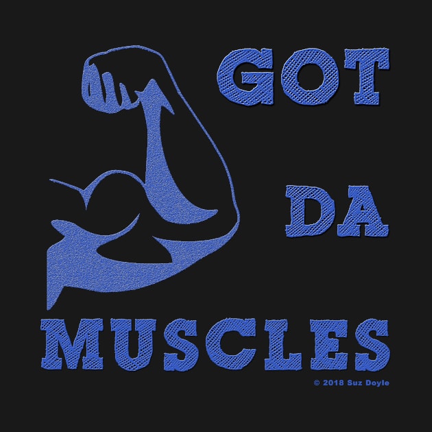 Got Da Muscles by SuzDoyle