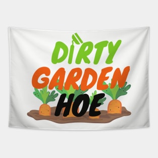 DIRTY GARDEN HOE Tapestry