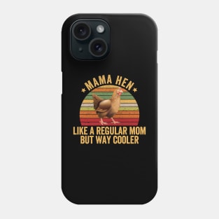 Mama hen  like a regular mom but way cooler Phone Case