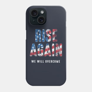 Rise Again We Will Overcome America Phone Case