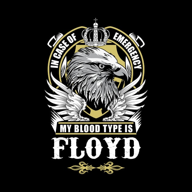 Floyd Name T Shirt - In Case Of Emergency My Blood Type Is Floyd Gift Item by AlyssiaAntonio7529