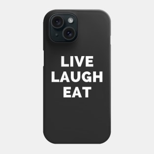 Live Laugh Eat - Black And White Simple Font - Funny Meme Sarcastic Satire Phone Case