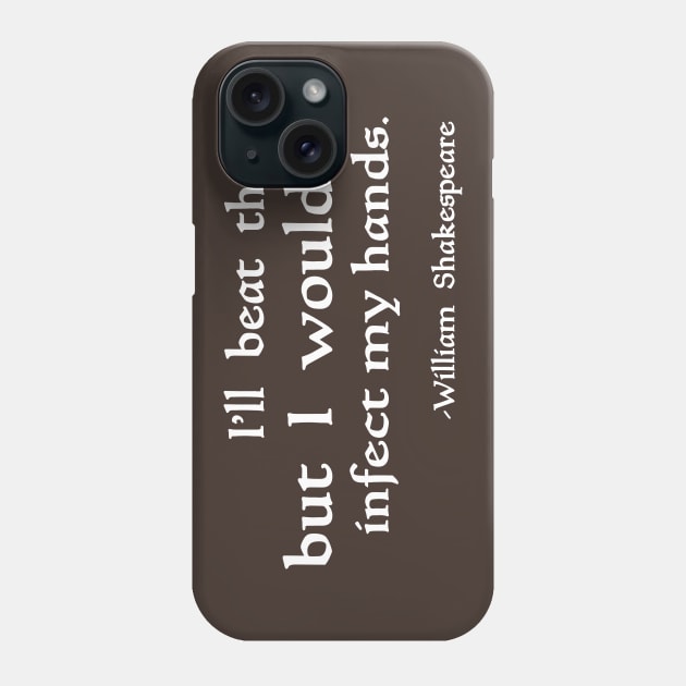 I'll Beat Thee Phone Case by masciajames