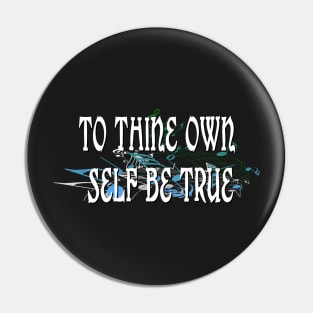 To Thine Own Self Be True Pin