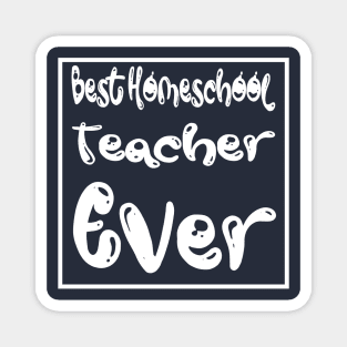 Best Homeschool Teacher Ever Magnet