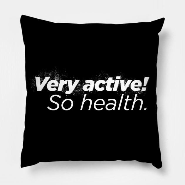 Very Active! So Health. Pillow by C.Note