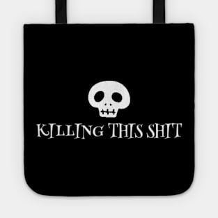 Killing This Shit Tote