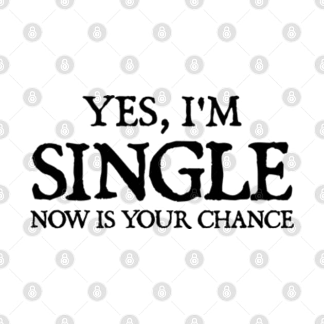 Yes I'm single now is your chance by  hal mafhoum?