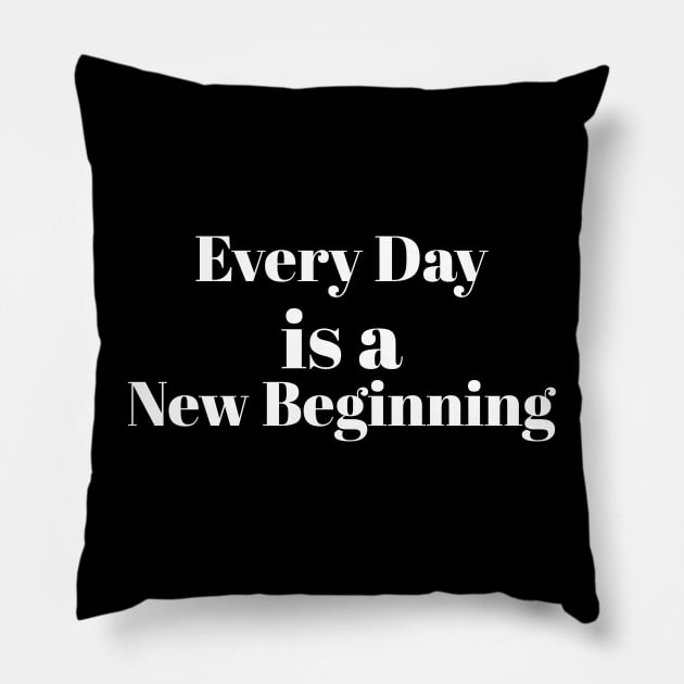 Every Day is a New Beginning Pillow by The Model Strokes