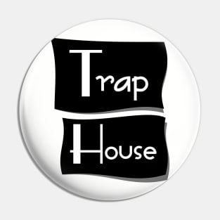 Trap House Pin