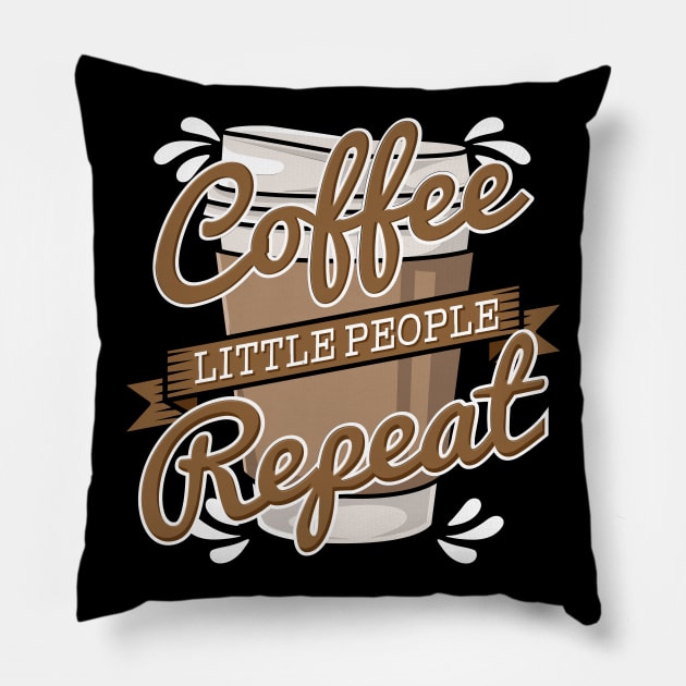 Coffee Little People Repeat I Gift Pillow by teweshirt