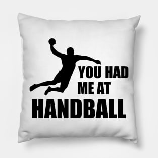 Handball Player - You had me at handball Pillow