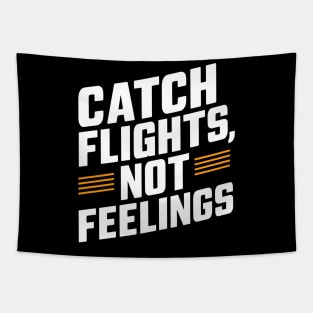 Catch Flights Not Feelings Tapestry