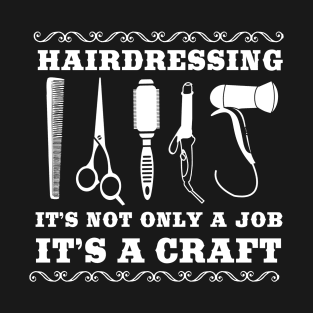 Hair dressing artist IT IS NOT ONLY A JOB IT'S... T-Shirt
