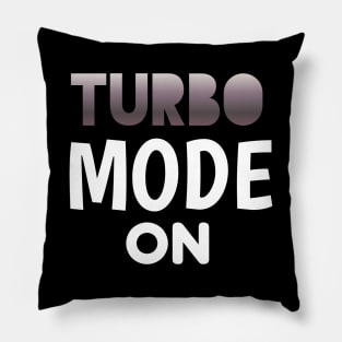 Turbo Mode On - Sports Cars Enthusiast - Graphic Typographic Text Saying - Race Car Driver Lover Pillow