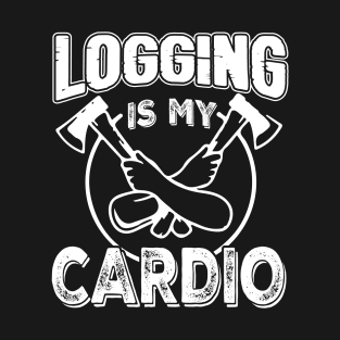 Logging Is My Cardio T-Shirt