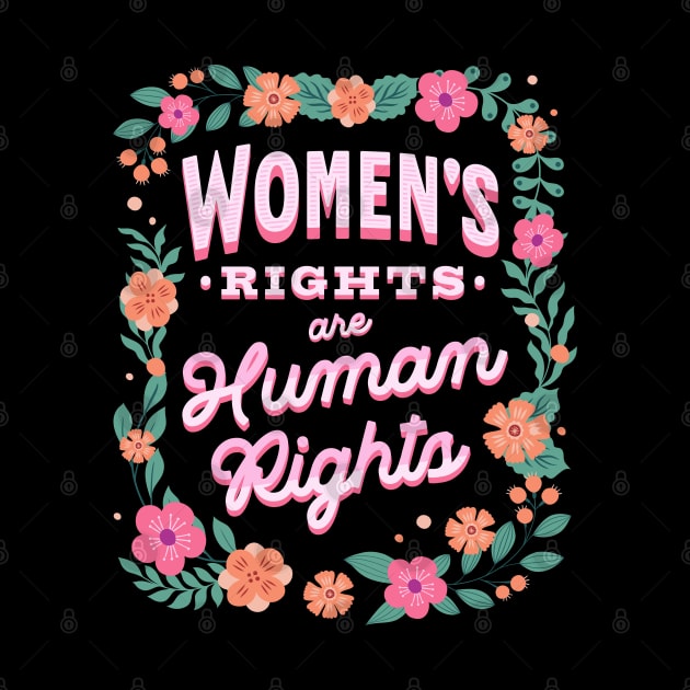 Womens Rights are Human Rights Pro Choice Flowers by PUFFYP